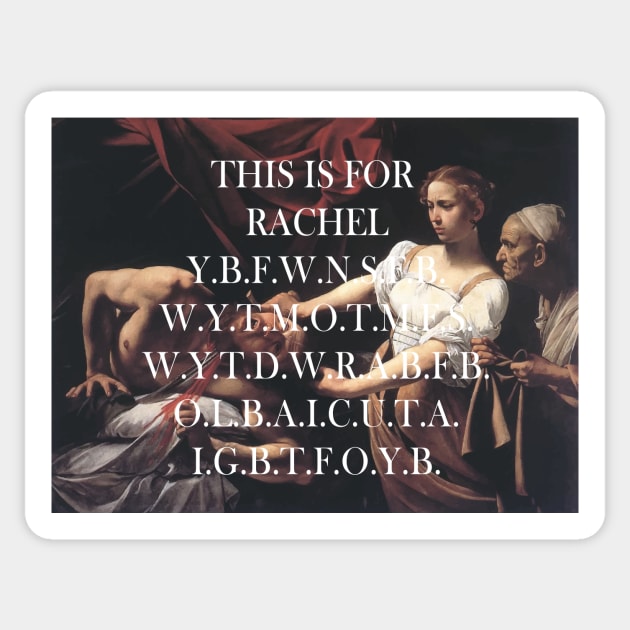 This Is For Rachel Sticker by Art Dysmorphia